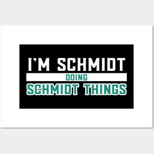 I'm Schmidt Doing Schmidt Things Posters and Art